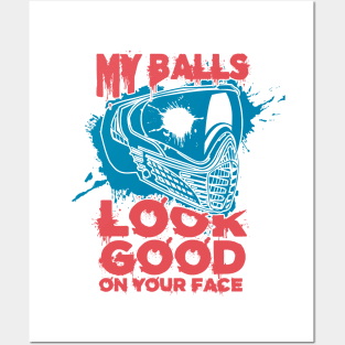 My Balls Look Good On Your Face - Funny Paintball Posters and Art